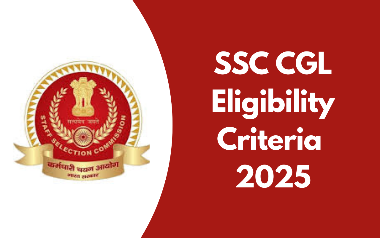 SSC CGL Eligibility Criteria 2025