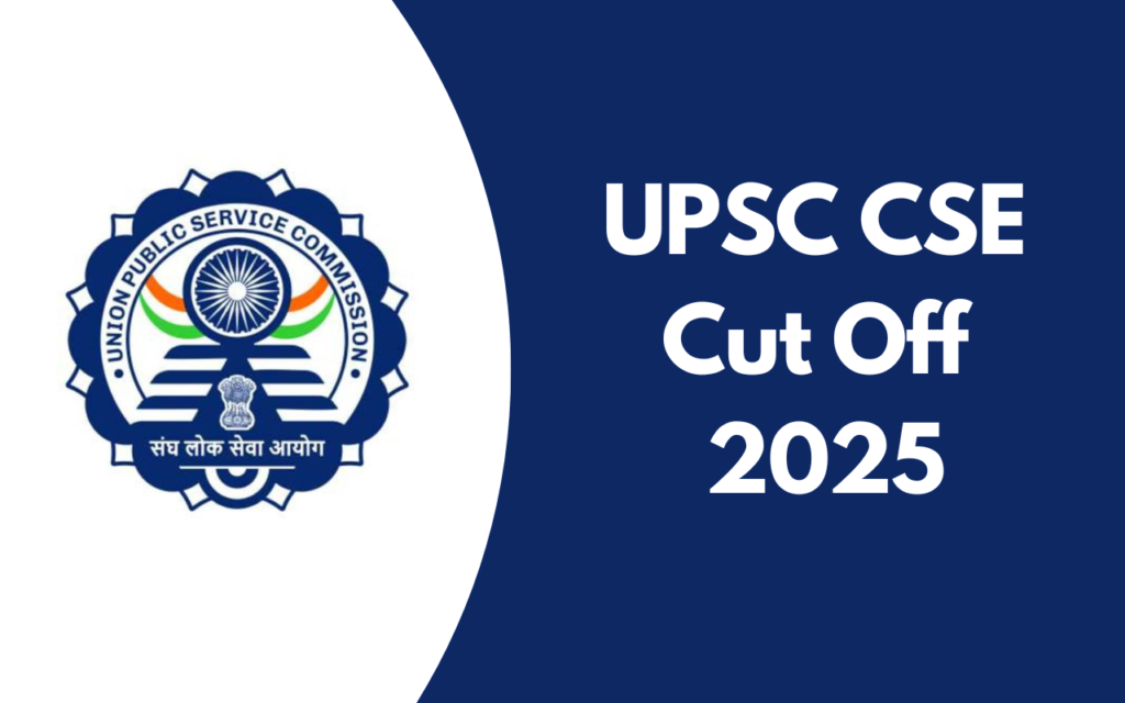 UPSC CSE Cut Off 2025 
