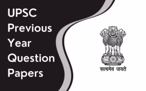 UPSC Previous Year Question Papers